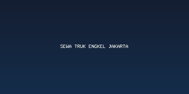 Mengapa Memilih Sewa Truk Engkel Jakarta untuk Kebutuhan Logistik Anda?